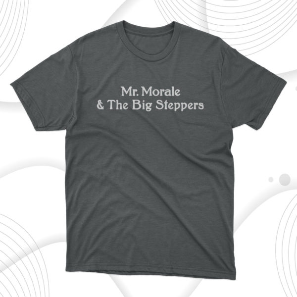 mr morale and the big steppers unisex t-shirt