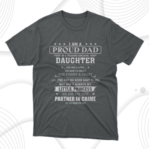 i am a proud dad of a freaking awesome daughter t-shirt