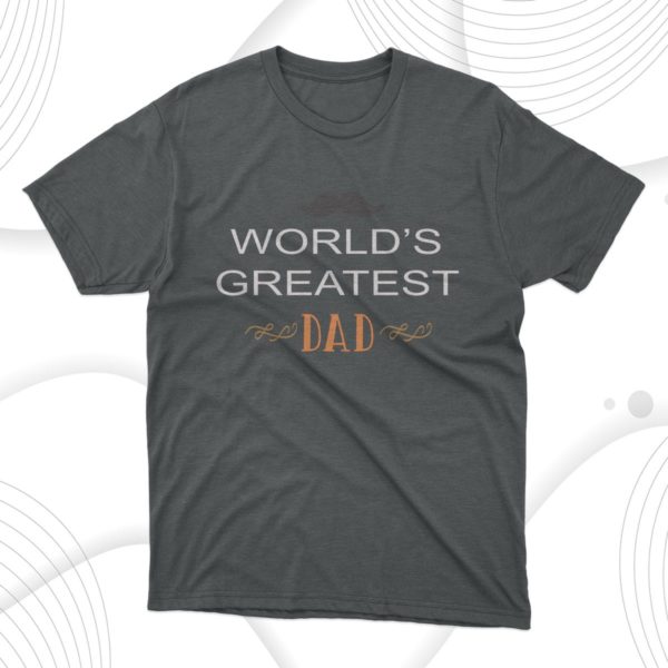 worlds greatest dad t-shirt