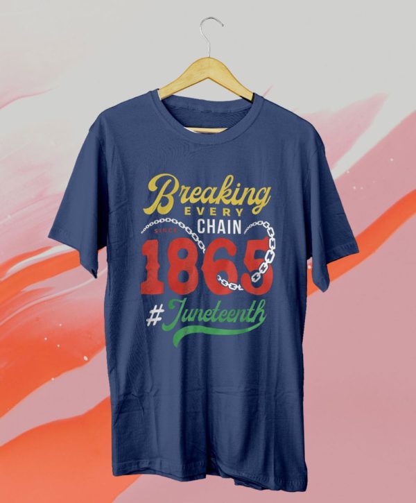 breaking every chain since 1865 juneteenth celebrate freedom t-shirt