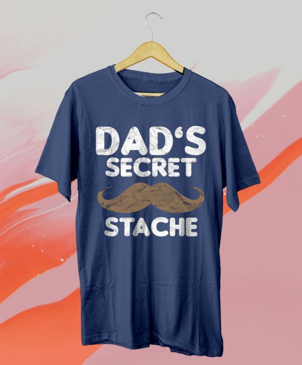 father?s day dad?s secret stache t-shirt