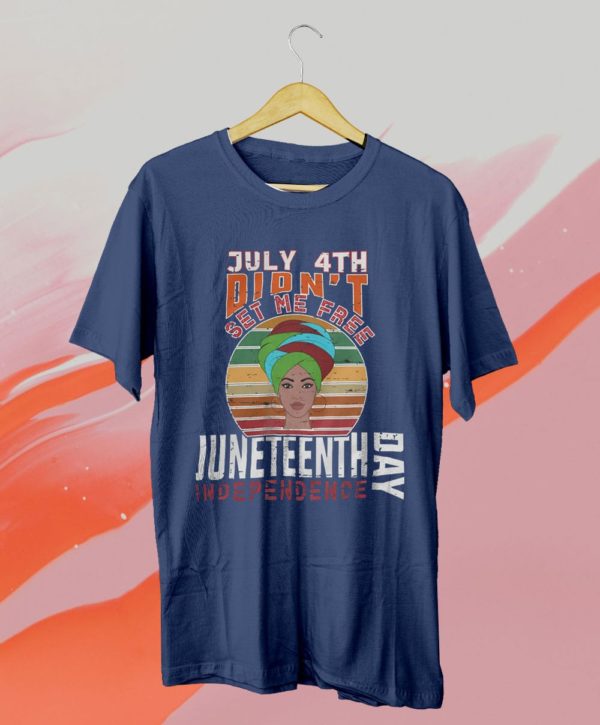 july 4th didn't set me free juneteenth independence day t-shirt