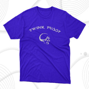twink pussy skull unisex t-shirt