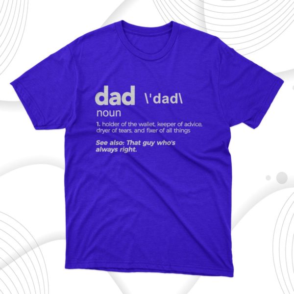 dad definition holder of the wallet keeper of advice t-shirt