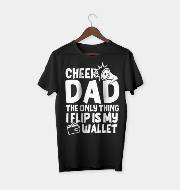 cheer dad the only thing i flip is my wallet t-shirt
