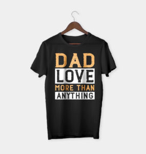 father's day gift dad love more than anything t-shirt