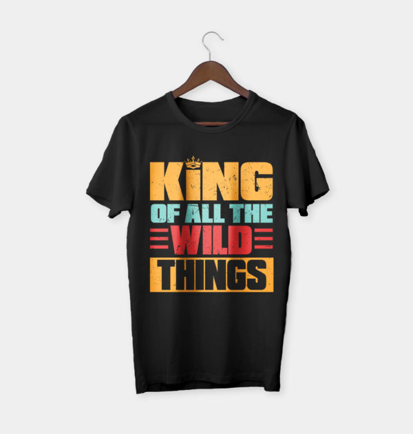 king of all the wild things father t-shirt