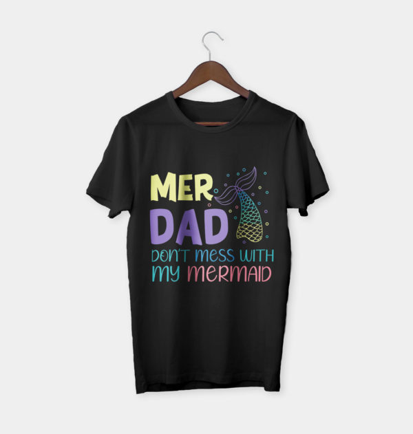 mer dad don't mess with my mermaid t-shirt, dad gift