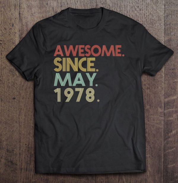 44th birthday 44 years old awesome since may 1978 tee shirt