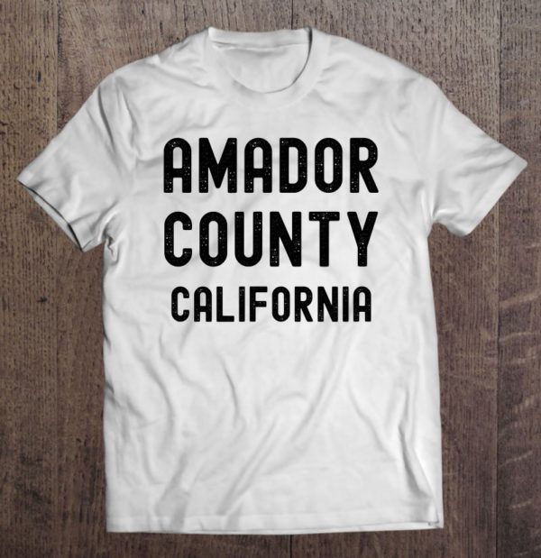 amador county california state of california t-shirt