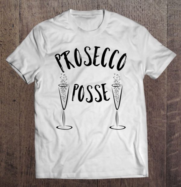 womens prosecco posse alcohol lovers gifts t-shirt