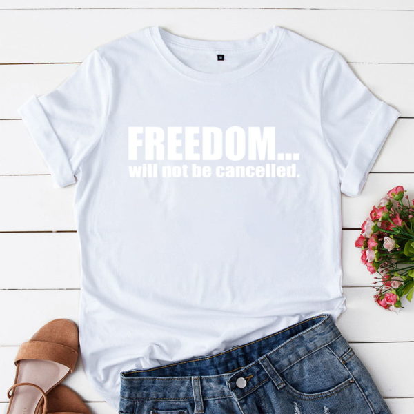 freedom will not be cancelled t-shirt