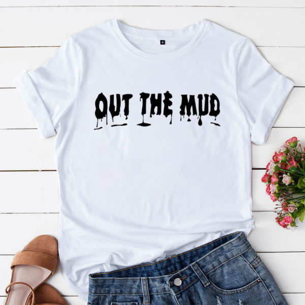 out the mud t-shirt