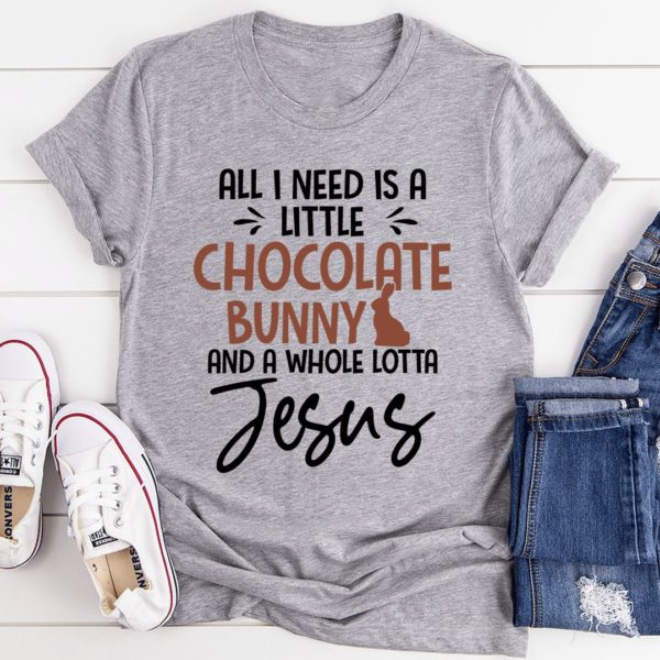 all i need is a little chocolate bunny unisex t-shirt