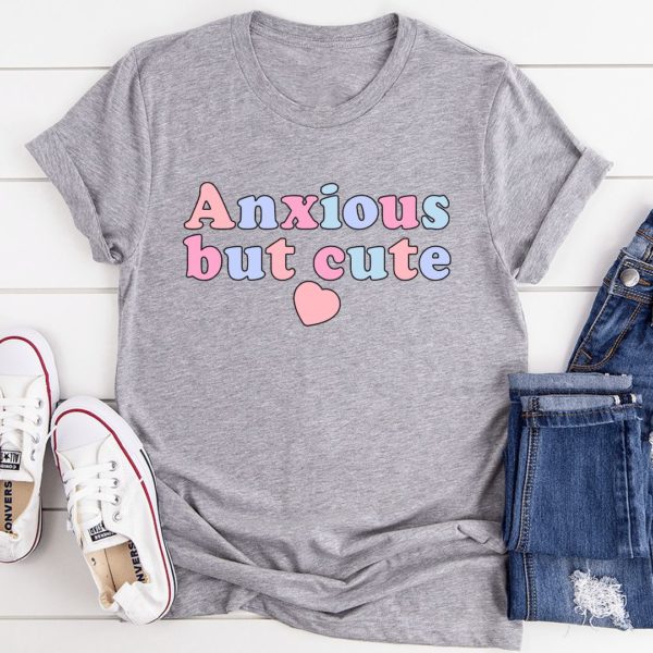 anxious but cute t-shirt