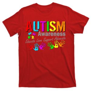 autism awareness educate love support advocate t-shirt