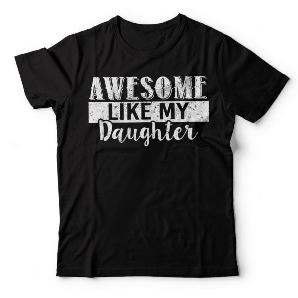 awesome like my daughter, t-shirts for parents, gifts for parents from daughter t shirt