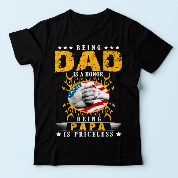 best gifts for father, being a dad is an honor being a papa is priceless t shirt