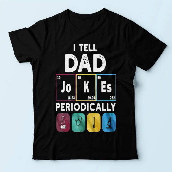 best gifts for father, i tell dad jokes periodically t shirt