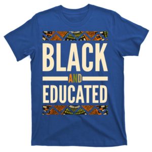 black and educated history african pride t-shirt