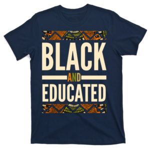 black and educated history african pride t-shirt