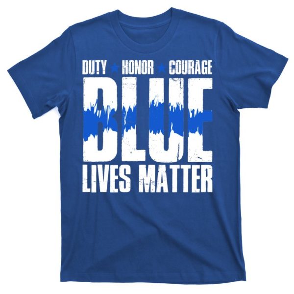 duty honor courage blue lives matter t-shirt