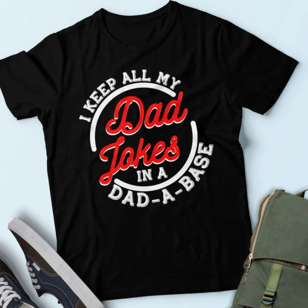 cool presents for father, i keep all my dad jokes in a dad-a-base t shirt