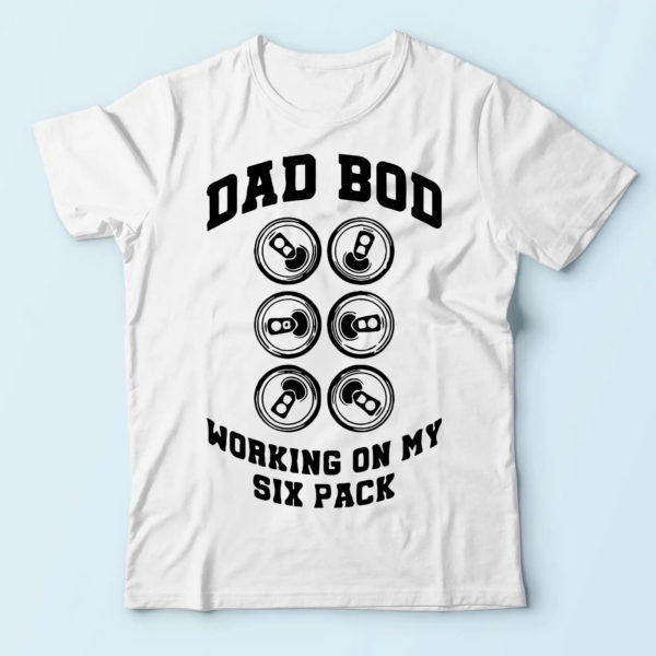 dad bod working on my 6 pack, funny gifts for dad t-shirt