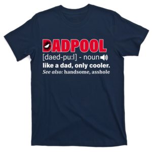 dadpool like a dad only cooler t-shirt