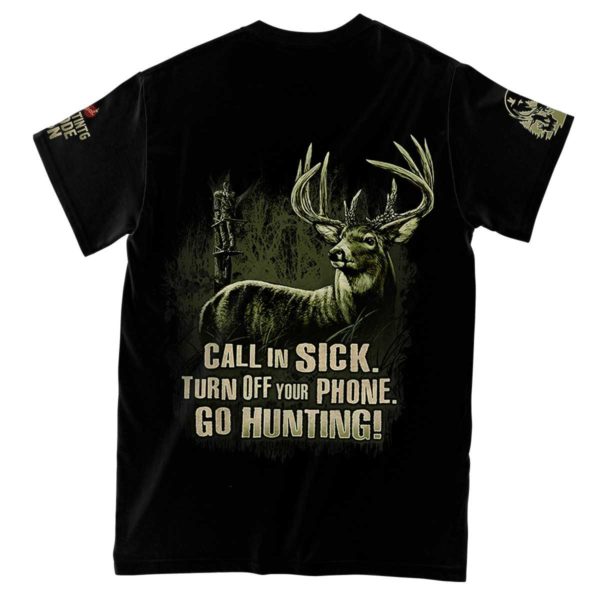 deer hunting - call in sick turn off your phone go hunting all over print t-shirt
