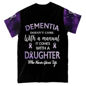dementia doesn't come with a manual it comes with a daughter all over print t-shirt
