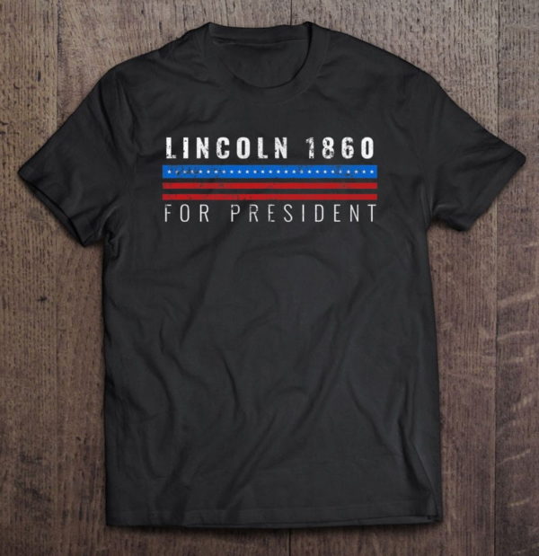 distressed abraham lincoln 1860 election t-shirt