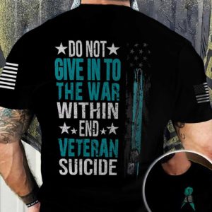 do not give in to the war within end veteran suicide full printed t-shirt