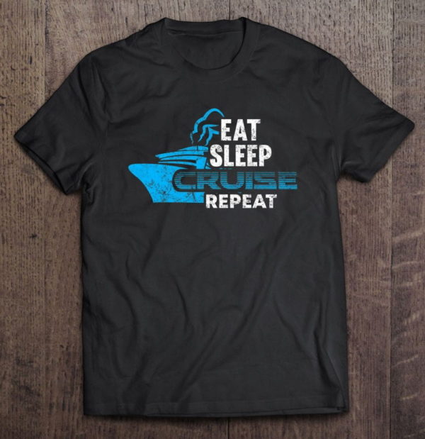 eat sleep cruise repeat vacation distressed t-shirt