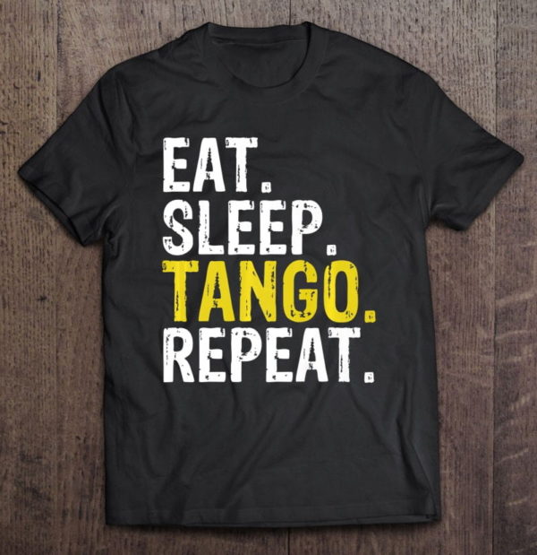 eat sleep tango repeat premium t-shirt