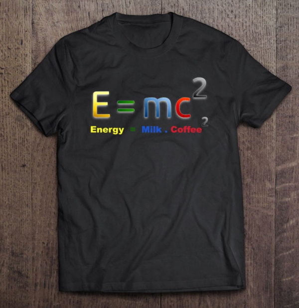 emc2 energymilk.coffee2, coffee lover t-shirt