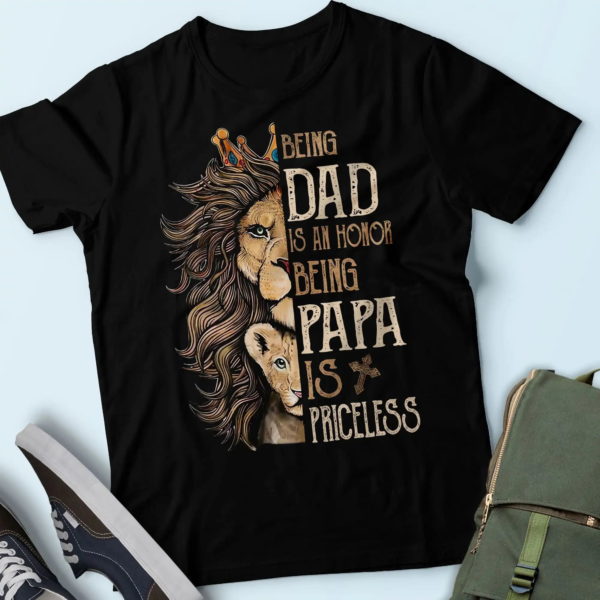father lion being a dad is an honor being a papa is priceless t-shirt, practical gifts for dad t shirt