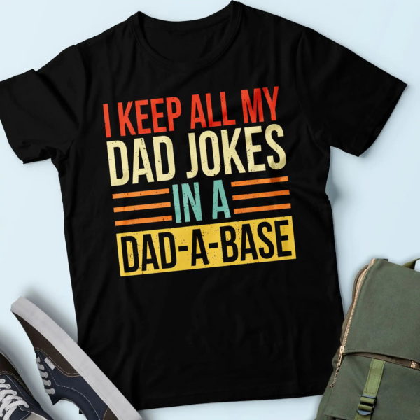 father t-shirt, i keep all my dad jokes in a dad-a-base t shirt