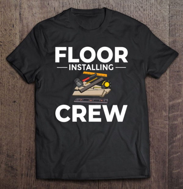 flooring installer floor installation contractor laminate t-shirt