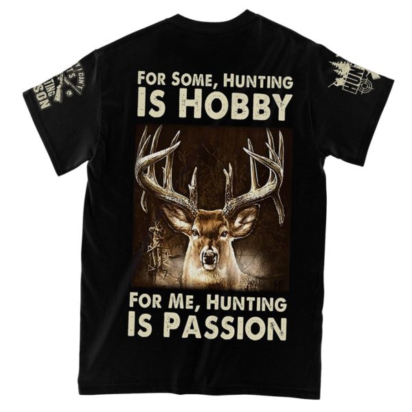 for some hunting is hobby for me hunting is passion all over print t-shirt