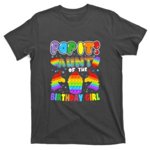 pop it aunt of the birthday girl t-shirt