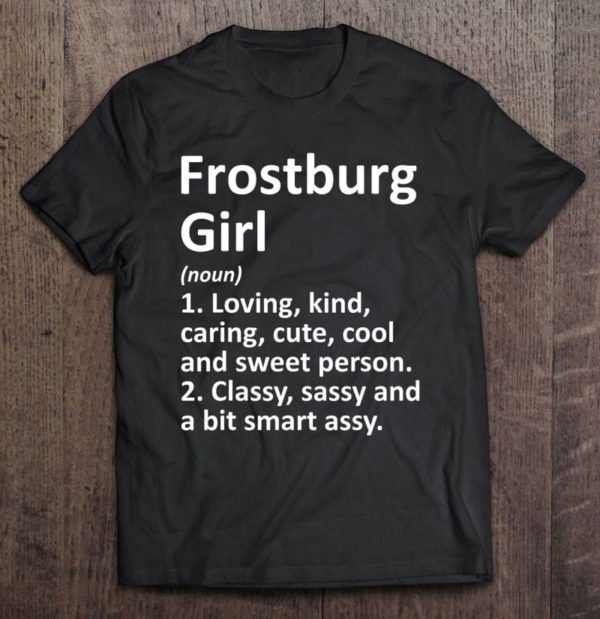 frostburg girl md maryland funny city home roots t-shirt