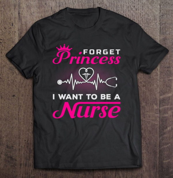 future nurse - forget princess i want to be a nurse t-shirt