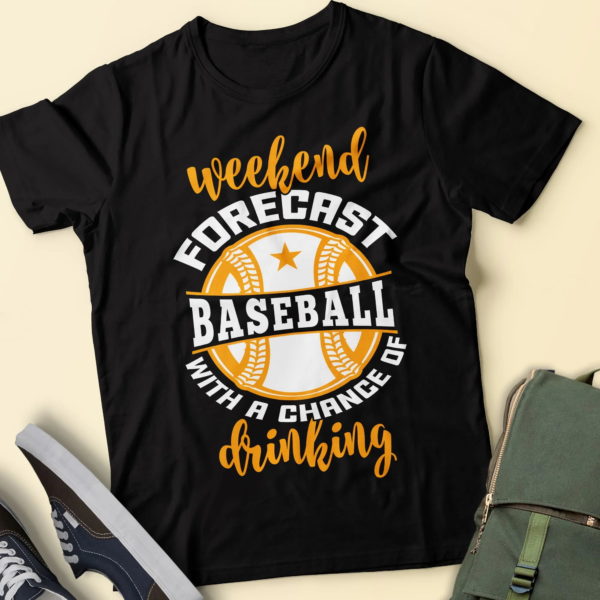 gift for baseball lover, weekend forecast baseball with a chance of drinking, baseball t shirt