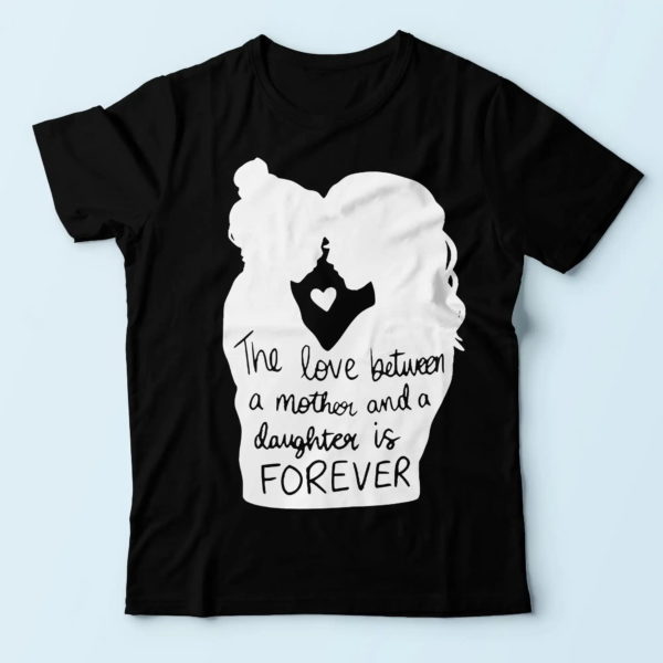 gifts for mom, the love between a mother and daughter is forever, shirt for mom t shirt
