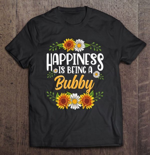 happiness is being a bubby shirt mothers day t-shirt