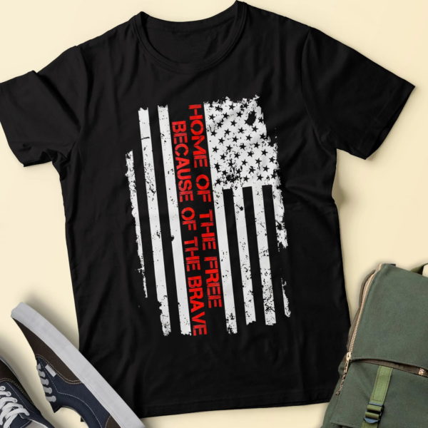 happy independence day gift, home of the free because of the brave, july 4 gift ideas t shirt