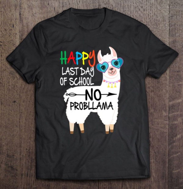 happy last day of school no probllama llama teacher student t-shirt