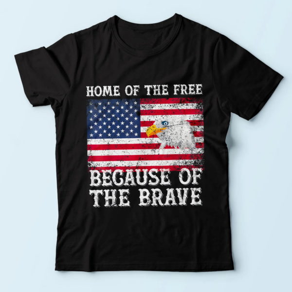 home of the free because of the brave us flag and eagle t shirt