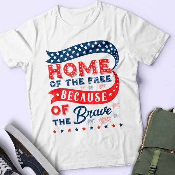 home of the free because of the brave white shirt t-shirt